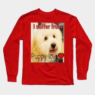 I suffer from puppy love Long Sleeve T-Shirt
